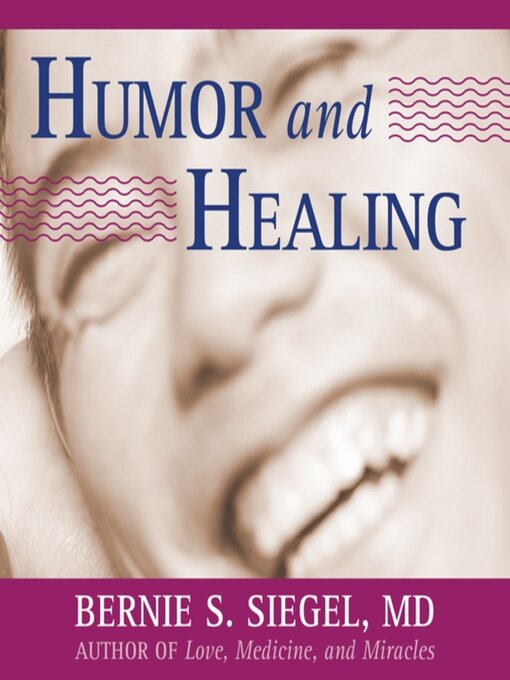 Title details for Humor and Healing by Bernie Siegel, MD - Available